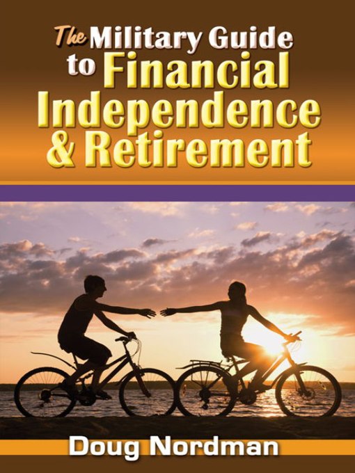 Title details for The Military Guide to Financial Independence & Retirement by Doug Nordman - Available